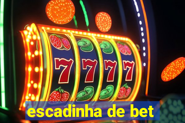 escadinha de bet